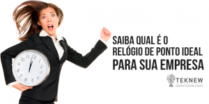 Saiba qual é o relógio de ponto ideal para sua empresa