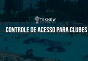 Tipos de Controle de Acesso para Clubes mais usados.