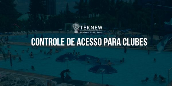 Tipos de Controle de Acesso para Clubes mais usados.