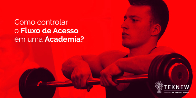 Como controlar o Fluxo de Acesso em uma Academia