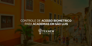 Controle de acesso biometrico para academias em São Luis
