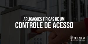 Quais São as Aplicações Típicas de um Controle de Acesso