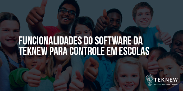 Funcionalidades do Software da Teknew para Controle em Escolas