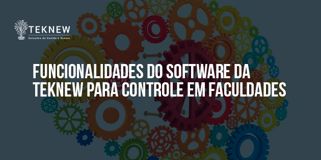 Funcionalidades do Software da Teknew para Controle em Faculdades