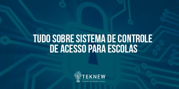 O-que-não-pode-faltar-em-um-sistema-de-controle-de-acesso-para-Escolas