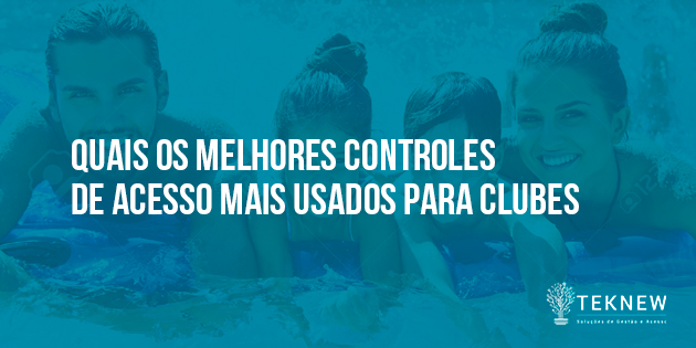 Quais-os-melhores-controles-de-acesso-mais-usados-para-Clubes