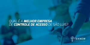 Qual-é-a-melhor-empresa-de-Controle-de-Acesso-de-São-Luis